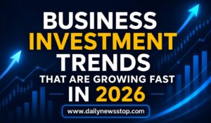 Read more about the article Business Investment Trends That Are Growing Fast in 2026