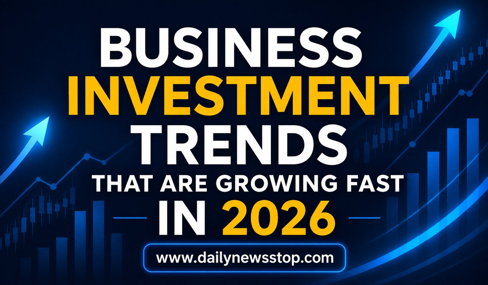 Read more about the article Business Investment Trends That Are Growing Fast in 2026