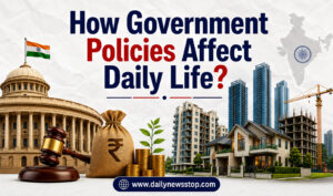 Read more about the article How Government Policies Affect Daily Life?
