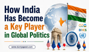 Read more about the article How India Has Become a Key Player in Global Politics?