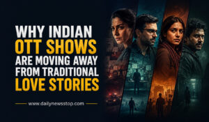 Read more about the article Why Indian OTT Shows Are Moving Away From Love Stories?